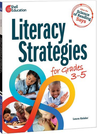 What the Science of Reading Says: Literacy Strategies for Grades 3-5 by Laura Keisler 9781087696744