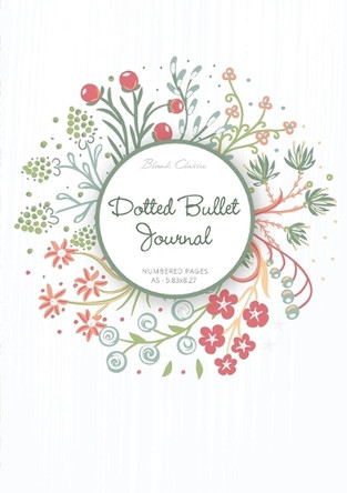 Dotted Bullet Journal: Medium A5 - 5.83X8.27 (Summer Wreath) by Blank Classic 9781774371961