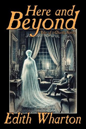 Here and Beyond by Edith Wharton 9781479478224