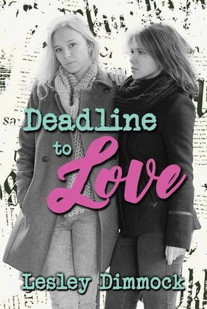 Deadline to Love by Lesley Dimmock 9781642476194