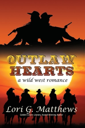 Outlaw Hearts by Lori G Matthews 9781642476040