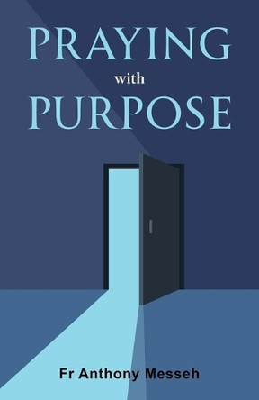 Praying With Purpose by Fr Anthony Messeh 9781763545069