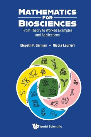 Mathematics For Biosciences: From Theory To Worked Examples And Applications by Elspeth F Garman 9781800616080