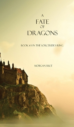 A Fate of Dragons by Morgan Rice 9781939416254