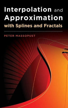 Interpolation and Approximation with Splines and fractals by Peter R. Massopust 9780195336542