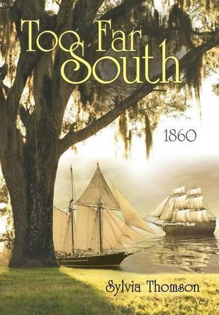 Too Far South: 1860 by Sylvia Thomson 9781480804487