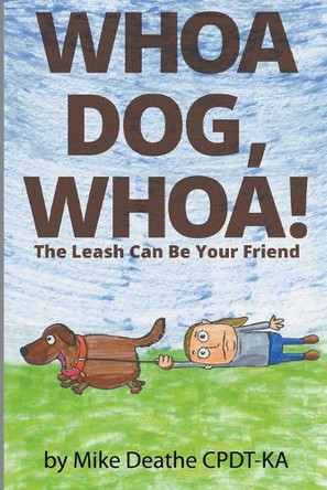 Whoa Dog, Whoa! by Mike Cpdt-Ka Deathe 9781499905045