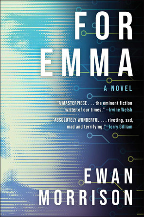 For Emma: A Novel by Ewan Morrison 9781648211423