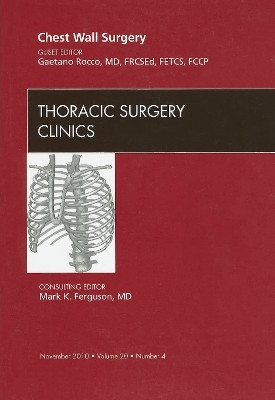 Chest Wall Surgery,  An Issue of Thoracic Surgery Clinics by Gaetano Rocco 9781437727241