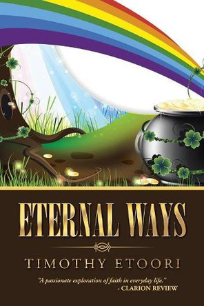 Eternal Ways by Timothy Etoori 9781504993609