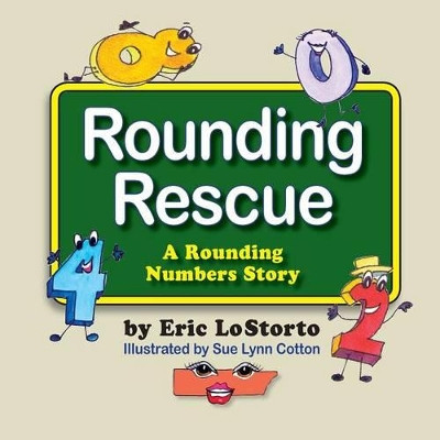 Rounding Rescue, a Rounding Numbers Story by Eric Lostorto 9781614932178