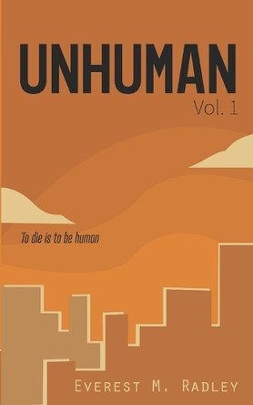 Unhuman, Vol. 1 by Everest M Radley 9781638485162