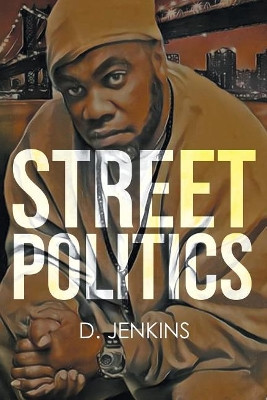 Street Politics by D Jenkins 9781640965270