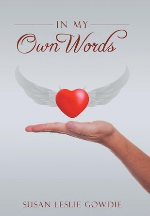In My Own Words by Leslie Gowdie 9781524630157