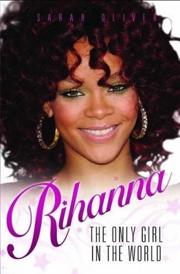 Rihanna - The Only Girl in the World by Sarah Oliver 9781843584230
