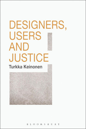 Designers, Users and Justice by Turkka Keinonen 9781350249974