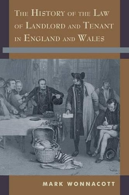 The History of the Law of Landlord and Tenant in England and Wales by Mark Wonnacott 9781616192242