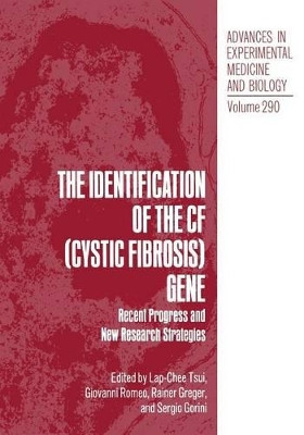 The Identification of the CF (Cystic Fibrosis) Gene: Recent Progress and New Research Strategies by Lap-Chee Tsui 9781468459364