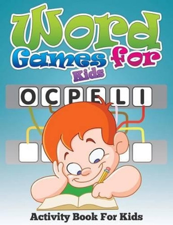 Word Games for Kids (Activity Book for Kids) by Speedy Publishing LLC 9781634285049