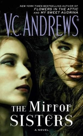 The Mirror Sisters by V C Andrews 9781476792361