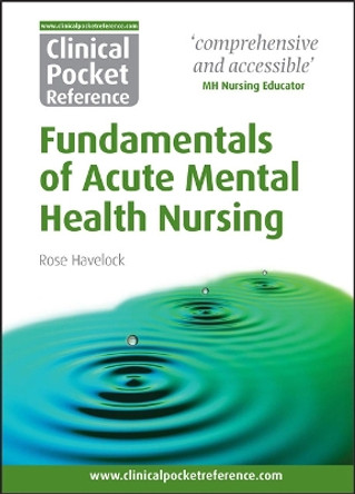 Clinical Pocket Reference Fundamentals of Acute Mental Health Nursing by Rose Havelock 9781908725165