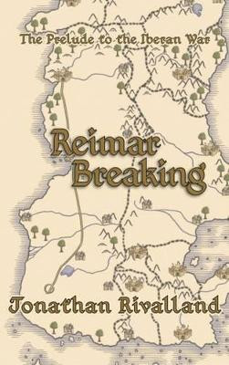 Reimar Breaking: The Prelude to the Iberan War by Jonathan Rivalland 9781911409007