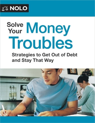 Solve Your Money Troubles: Strategies to Get Out of Debt and Stay That Way by Amy Loftsgordon 9781413332667