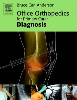 Office Orthopedics for Primary Care: Diagnosis by Bruce Carl Anderson 9781416022077