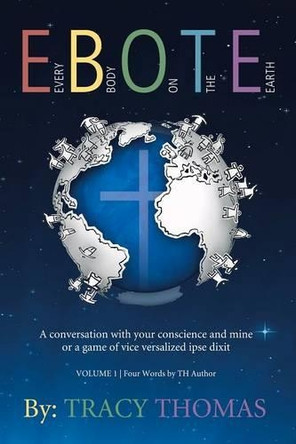 E.B.O.T.E.: (every Body on the Earth) by Tracy Thomas 9781490758077