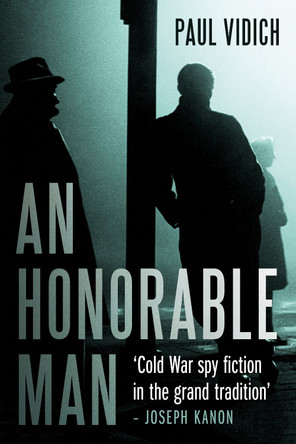 An Honorable Man by Paul Vidich 9781843449584