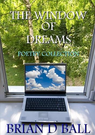 The Window of Dreams by Brian D Ball 9781291997002