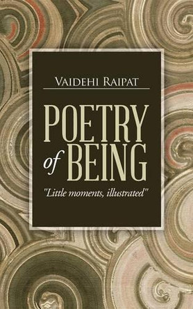 Poetry of Being: Little Moments, Illustrated by Vaidehi Raipat 9781482833157
