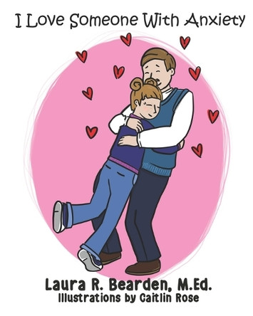I Love Someone with Anxiety by Caitlin Rose 9781737470106