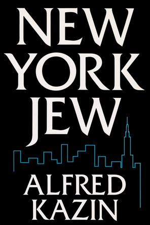 New York Jew by Alfred Kazin 9780815604136