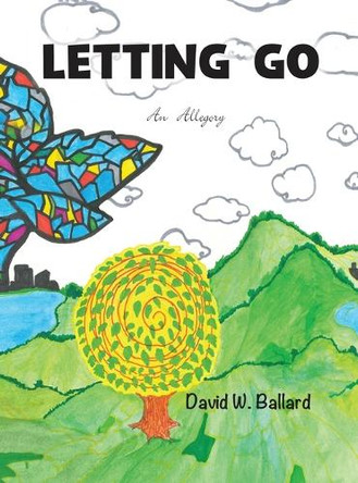 Letting Go - An Allegory by David Wade Ballard 9781736264560