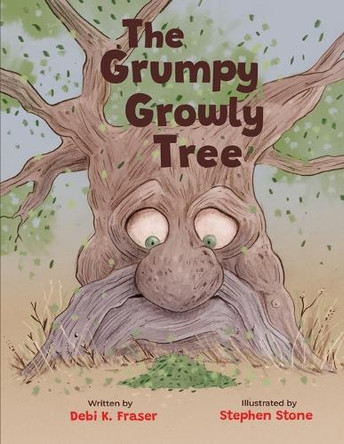 The Grumpy Growly Tree by Debi K Fraser 9781738978441