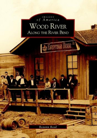 Wood River: Along the River Bend by roxann Read 9780738523439