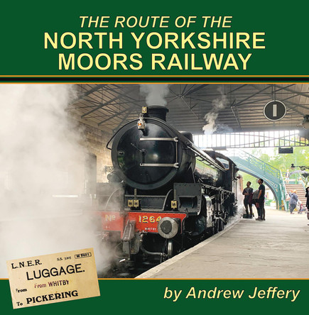 The Route of the North Yorkshire Moors Railway by Andrew Jeffery 9781900340878