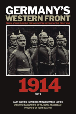 Germanyas Western Front: Translations from the German Official History of the Great War, 1914, Part 1 by Mark Osborne Humphries 9781554585007