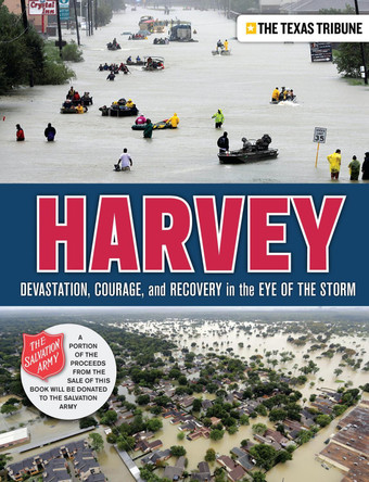 Harvey: Devastation, Courage, and Recovery in the Eye of the Storm 9781629375854