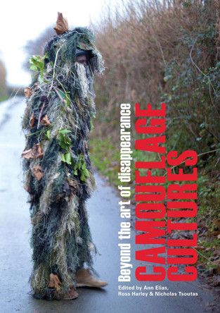 Camouflage Cultures: Beyond the Art of Disappearance by Ann Elias 9781743324257