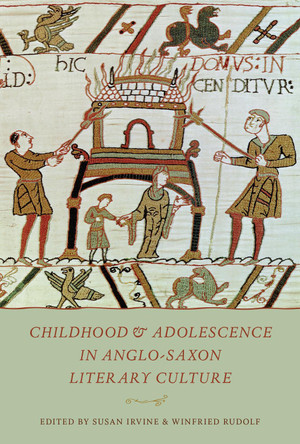 Childhood & Adolescence in Anglo-Saxon Literary Culture by Susan Irvine 9781487502027