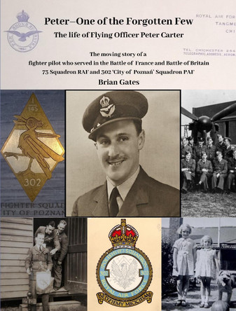 Peter - One of the Forgotten Few: The moving story of a fighter pilot who served in the Battle of France and the Battle of Britain 73 squadron RAF and 302 'City of Poznan' PAF by  9781838173203
