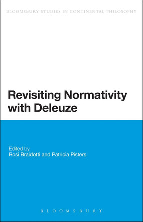 Revisiting Normativity with Deleuze by Rosi Braidotti 9781472524683