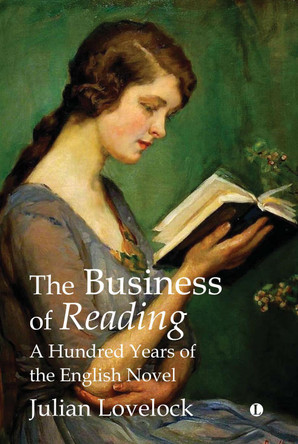 The Business of Reading: A Hundred Years of the English Novel by  9780718895952