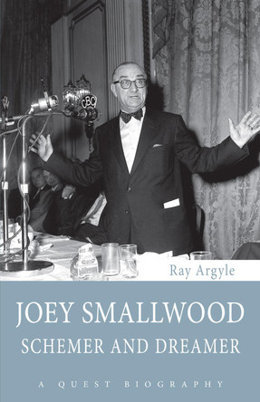 Joey Smallwood: Schemer and Dreamer by Ray Argyle 9781459703698