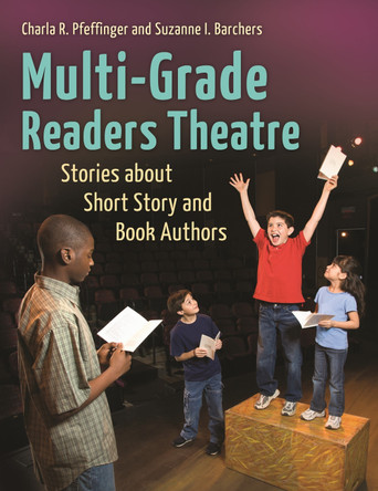 Multi-Grade Readers Theatre: Stories about Short Story and Book Authors by Charla R. Pfeffinger 9781598848014