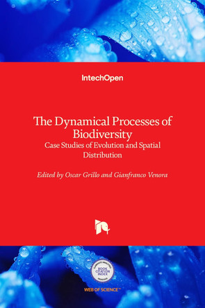 The Dynamical Processes of Biodiversity: Case Studies of Evolution and Spatial Distribution by Oscar Grillo 9789533077727