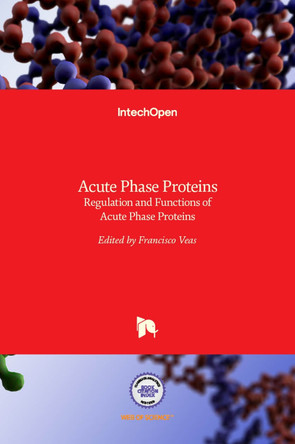 Acute Phase Proteins: Regulation and Functions of Acute Phase Proteins by Francisco Veas 9789533072524