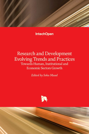 Research and Development Evolving Trends and Practices: Towards Human, Institutional and Economic Sectors Growth by Soha Maad 9789535134794